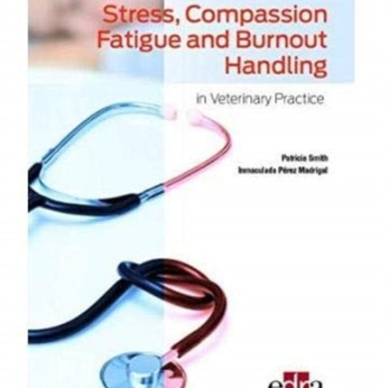 Stress, compassion fatigue and burnout handling in veterinary practice