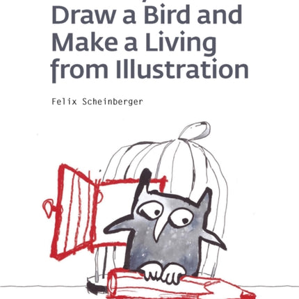 100 Ways to Draw a Bird and Make a Living from Illustration