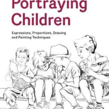 Portraying Children: Expressions, Proportions, Drawing and Painting Techniques