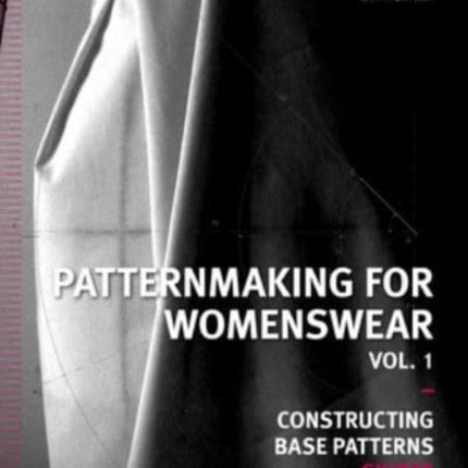 Patternmaking for Womenswear Vol. 1: Constructing Base Patterns: Skirts