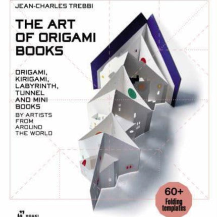 Art of Origami Books: Origami, Kirigami, Labyrinth, Tunnel and Mini Books by Artists from Around the World