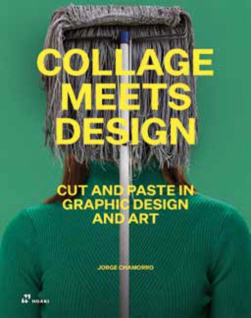 Collage Meets Design: Cut and Paste in Graphic Design and Art