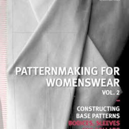 Patternmaking for Womenswear Vol. 2: Constructing
