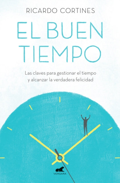 El buen tiempo: Las claves para gestionar el tiempo y alcanzar la verdadera felicidad / A Good Time