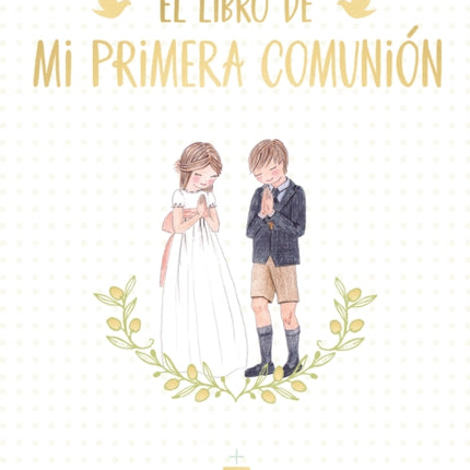 El libro de mi Primera Comunión / Your First Communion Keepsake Book