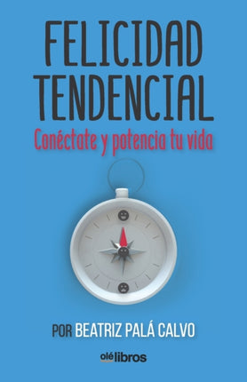 Felicidad Tendencial: Conéctate y potencia tu