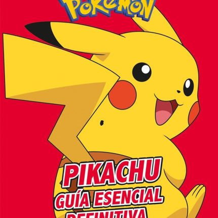 Pikachu. Guía esencial definitiva / All About Pikachu