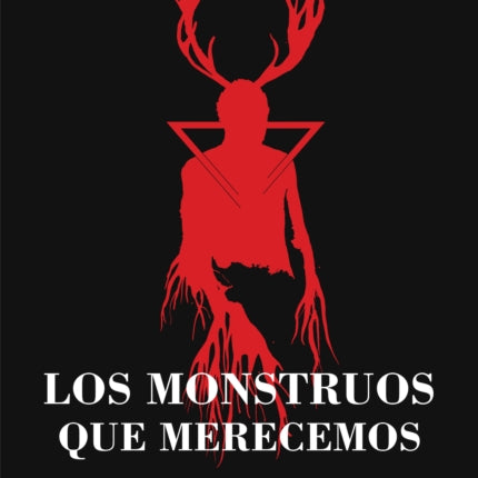Los monstruos que merecemos / Monsters We Deserve