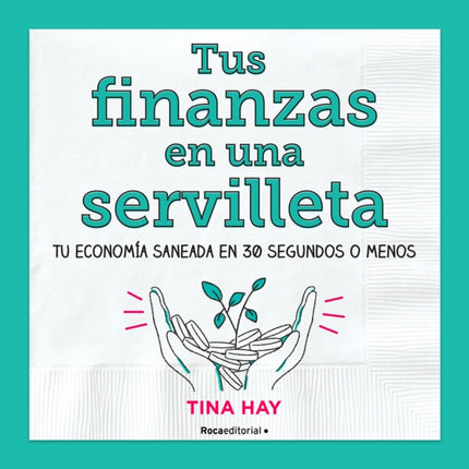 Tus finanzas en una servilleta / Napkin Finance: Build Your Wealth in 30 Seconds or Less