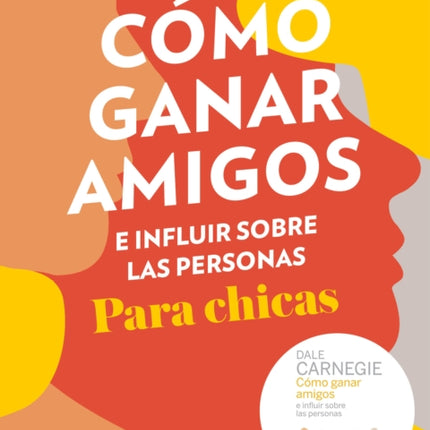 Cómo ganar amigos e influir sobre las personas para chicas / How to Win Friends and Influence People For Teen Girls