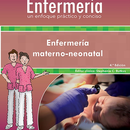 Colección Lippincott Enfermería. Un enfoque práctico y conciso. Enfermería Materno-neonatal