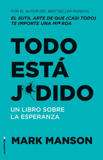 Todo está jodido: Un Libro sobre la esperanza / Everything Is F*cked: A Book Abo  ut Hope