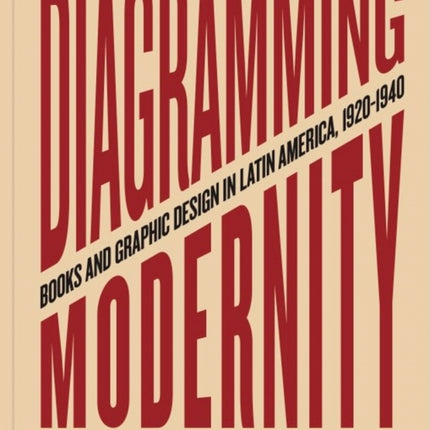 Diagramming Modernity: Books and Graphic Design in Latin America, 1920-1940