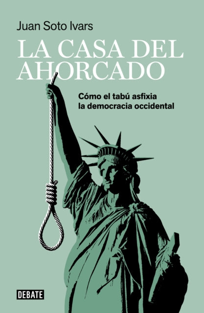 La casa del ahorcado Cómo el tabú asfixia la democracia occidental  The Hanged  Mans House How Taboo Suffocates Western Democracy