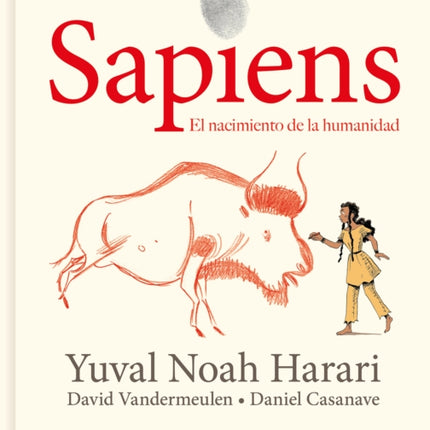 Sapiens: Volumen 1: El nacimiento de la humanidad (Edición gráfica) / Sapiens: A  Graphic History: The Birth of Humankind