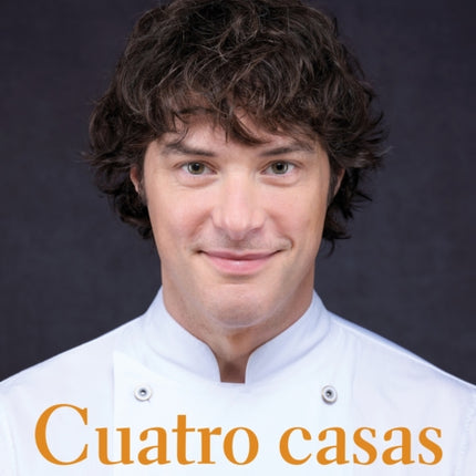 Cuatro casas. La cocina de Jordi en ABaC, Atempo, Angle y Ten's / Four Homes. Jo rdi's Cooking in ABaC, Atempo, Angle, and Tens