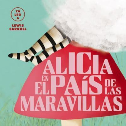 Alicia En El Pas de Las Maravillas YA Leo A