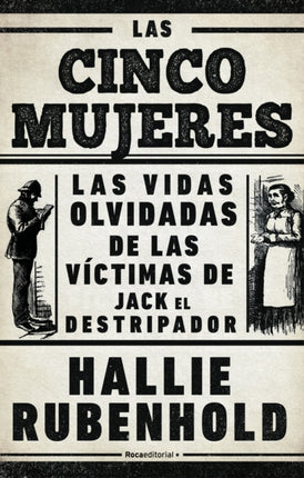 Las cinco mujeres: Las vidas olvidadas de las víctimas de Jack el Destripador / The Five: The Untold Lives of the Women Killed by Jack the Ripper