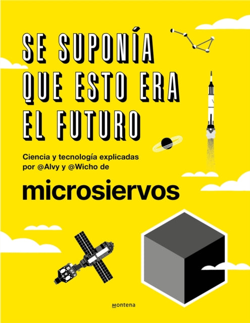 Se suponía que esto era el futuro. Ciencia y tecnología explicadas por @Alvy y @ Wicho de microsiervos / This Was Supposed to Have Been the Future.