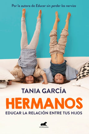 Hermanos: Cómo educar la relación entre tus hijos / Siblings: How to Shape the Relationship between Your Children