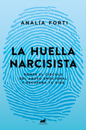 La huella narcisista Rompe el círculo del abuso