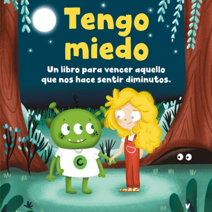 Tengo miedo: Un libro para vencer aquello que nos hace sentir diminutos / I'm Af raid: A Book to Overcome What Makes Us Feel Small