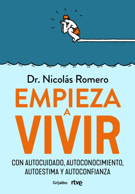 Empieza a vivir: Con autocuidado, autoconocimiento, autoestima y autoconfianza /  Start Living