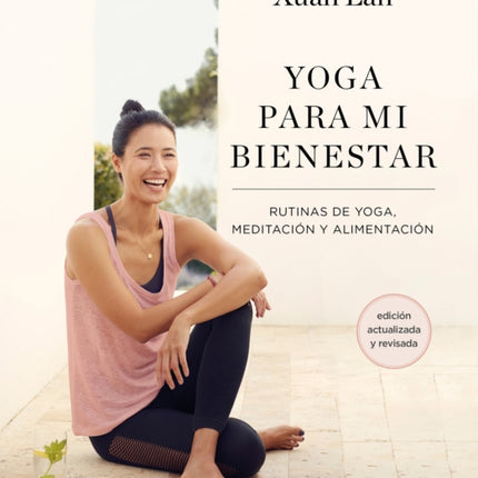 Yoga para mi bienestar (Edición actualizada): Rutinas de alimentación, meditación y yoga / Yoga for My Well-being