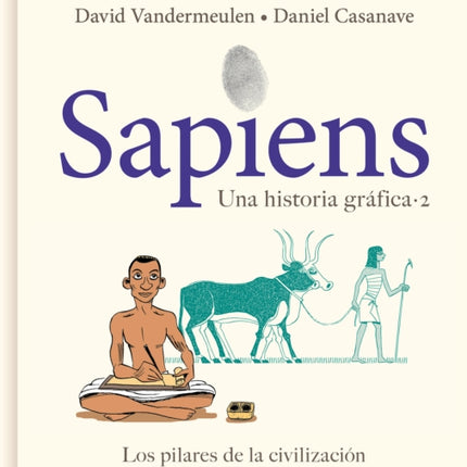 Sapiens. Una historia gráfica. Vol. 2: Los pilares de la civilización / Sapiens: A Graphic History, Volume 2: The Pillars of Civilization