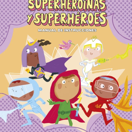 Instrucciones para convertirse en superheroinas y superheroes