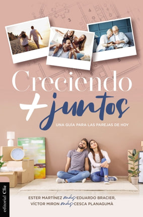 Creciendo + Juntos: Una Guía Para Las Parejas de Hoy