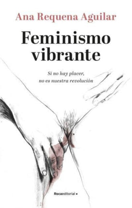 Feminismo vibrante: Si no hay placer no es nuestra revolucion