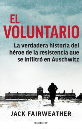 El voluntario: La verdadera historia del héroe de la resistencia que se infiltró  en Auschwitz / The Volunteer