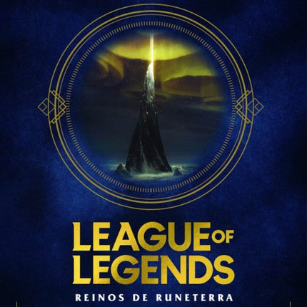 League of Legends. Los Reinos de Runeterra (Guía oficial) / League of Legends: Realms of Runeterra (Official Companion)