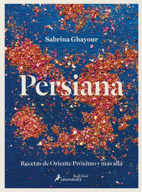 Persiana: Recetas de Oriente Próximo y más allá / Persiana: Recipes from the Mid dle East & beyond