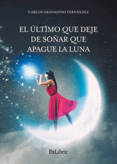 El último que deje de soñar que apague la luna