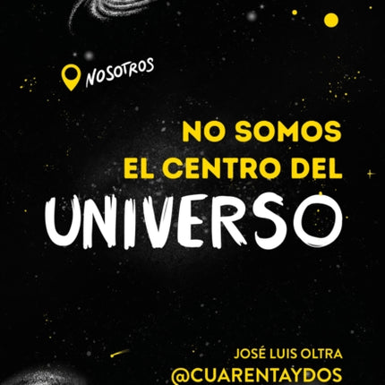 No somos el centro del universo/ We Are Not the Center of the Universe