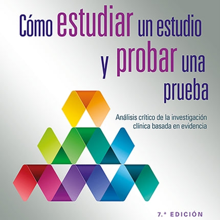 Cómo estudiar un estudio y probar una prueba: Análisis crítico de la investigación clínica basada en evidencia