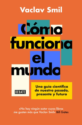 Cómo funciona el mundo: Una guía científica de nuestro pasado, presente y futuro   / How the World Really Works