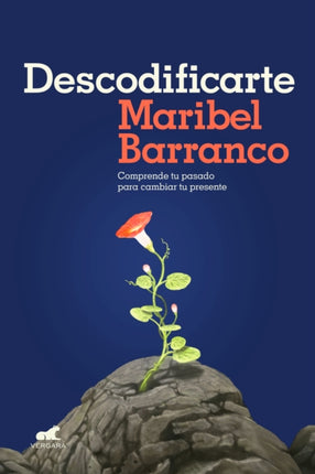 Descodificarte: Comprende tu pasado para cambiar