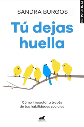 Tú dejas huella: Cómo impactar a través de tus habilidades sociales / You Leave a Mark: How to Make an Impact through Your Social Skills