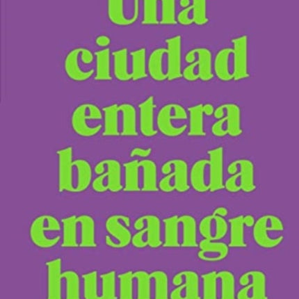 Una ciudad entera bañada en sangre humana