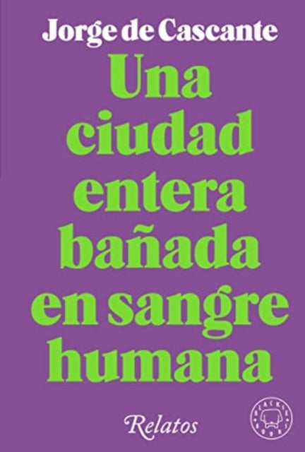 Una ciudad entera bañada en sangre humana