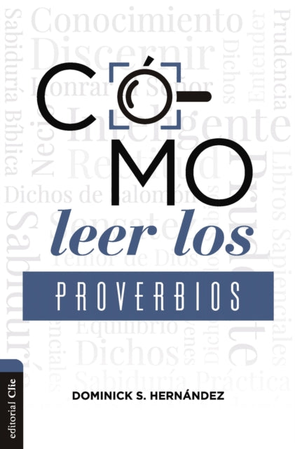 Cómo Leer Los Proverbios: Caminos Hacia La Sabiduria