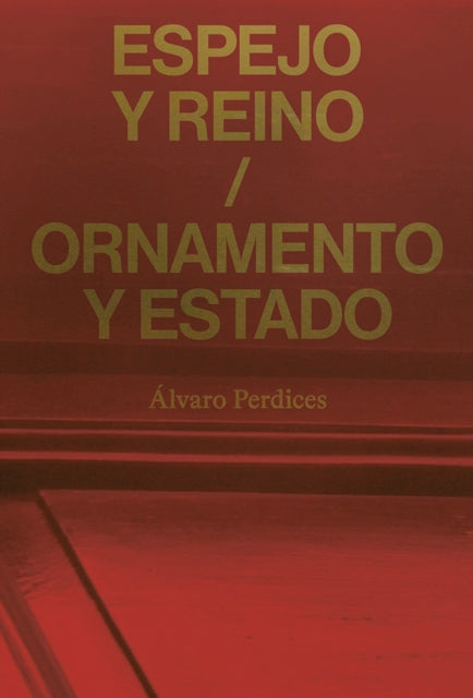 Espejo y reino / Ornamento y Estado: Álvaro Perdices