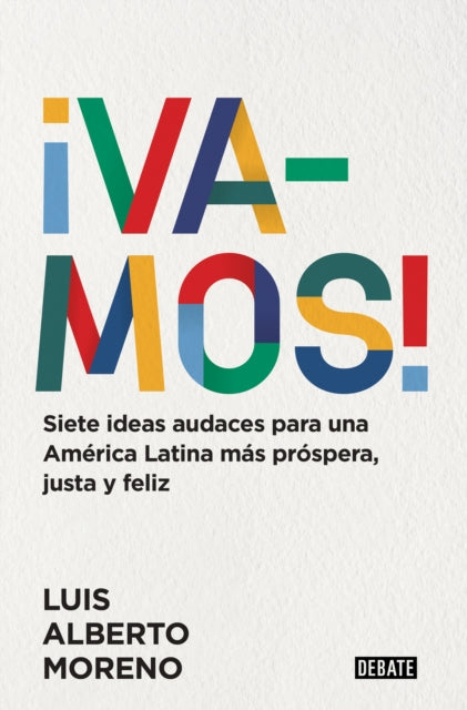 ¡Vamos!: 7 ideas audaces para una América Latina más próspera, justa y feliz / L e ts Do This! 7 Bold Ideas for a More Prosperous, More Equitable, and Happi