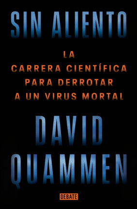 Sin aliento / Breathless: The Scientific Race to Defeat a Deadly Virus