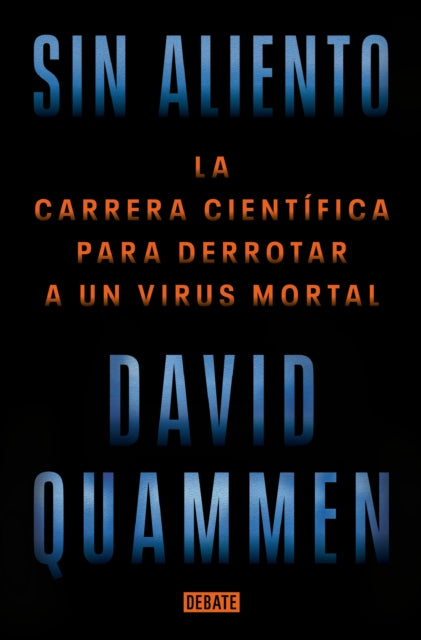 Sin aliento / Breathless: The Scientific Race to Defeat a Deadly Virus