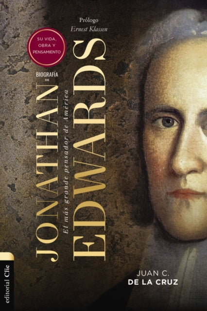 Biografía de Jonathan Edwards: Su Vida, Obra Y Pensamiento