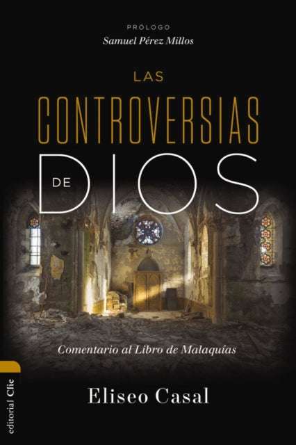 Las Controversias de Dios: Comentario Al Libro de Malaquías